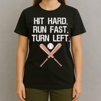 Hit Hard Run Fast Turn Left Baseball Softball Fan T-Shirt