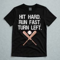 Hit Hard Run Fast Turn Left Baseball Softball Fan T-Shirt