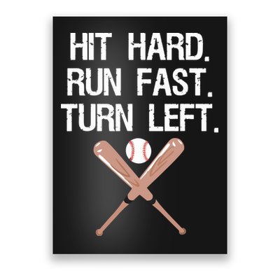 Hit Hard Run Fast Turn Left Baseball Softball Fan Poster