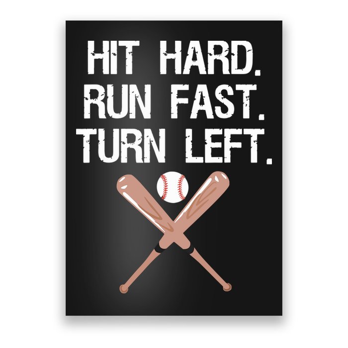 Hit Hard Run Fast Turn Left Baseball Softball Fan Poster