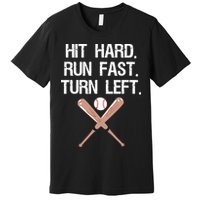Hit Hard Run Fast Turn Left Baseball Softball Fan Premium T-Shirt
