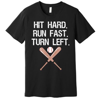 Hit Hard Run Fast Turn Left Baseball Softball Fan Premium T-Shirt