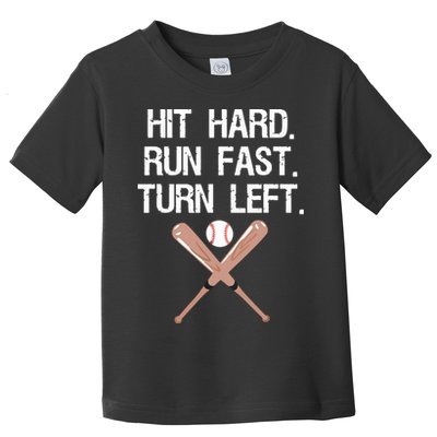 Hit Hard Run Fast Turn Left Baseball Softball Fan Toddler T-Shirt