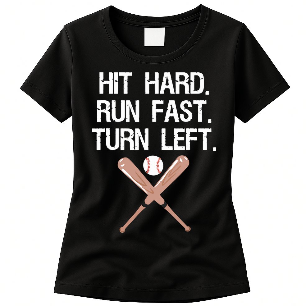 Hit Hard Run Fast Turn Left Baseball Softball Fan Womens T-Shirt