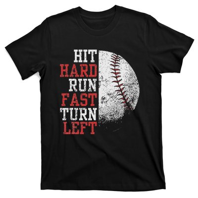 Hit Hard Run Fast Turn Left Funny Baseball Player Fan T-Shirt