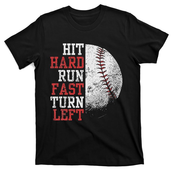 Hit Hard Run Fast Turn Left Funny Baseball Player Fan T-Shirt