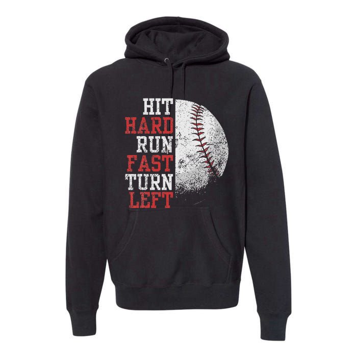 Hit Hard Run Fast Turn Left Funny Baseball Player Fan Premium Hoodie