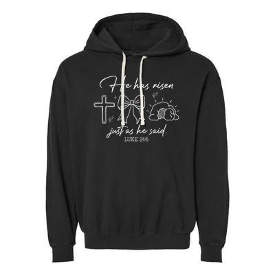 He Has Risen Just As He Said Luke 246 Easter Christian Garment-Dyed Fleece Hoodie