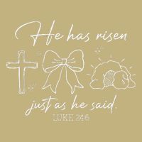 He Has Risen Just As He Said Luke 246 Easter Christian T-Shirt