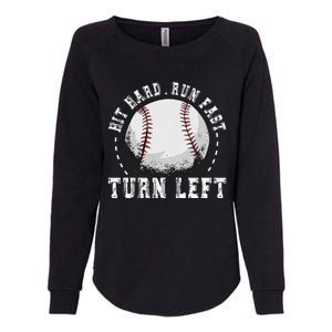 Hit Hard Run Fast Turn Left Baseball Player Womens California Wash Sweatshirt