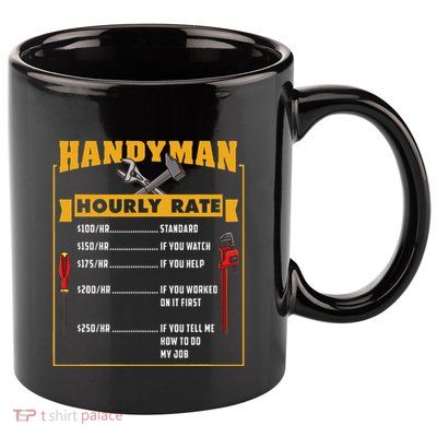 Handyman Hourly Rate Gift For Handyman Dad 11oz C Handle Ceramic Mug