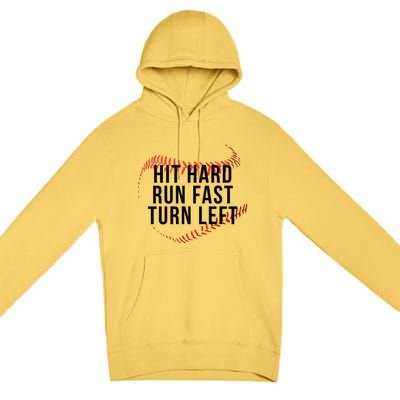 Hit Hard Run Fast Turn Left Baseball Seams Funny Gift Premium Pullover Hoodie