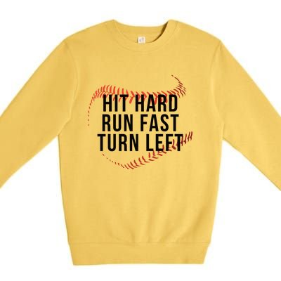 Hit Hard Run Fast Turn Left Baseball Seams Funny Gift Premium Crewneck Sweatshirt