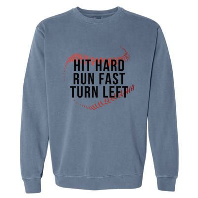 Hit Hard Run Fast Turn Left Baseball Seams Funny Gift Garment-Dyed Sweatshirt