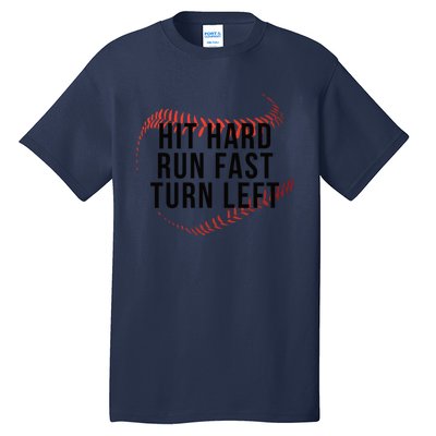 Hit Hard Run Fast Turn Left Baseball Seams Funny Gift Tall T-Shirt