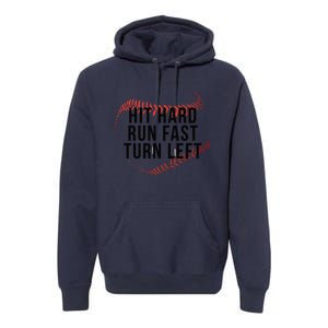 Hit Hard Run Fast Turn Left Baseball Seams Funny Gift Premium Hoodie