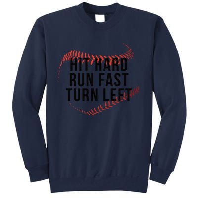 Hit Hard Run Fast Turn Left Baseball Seams Funny Gift Tall Sweatshirt