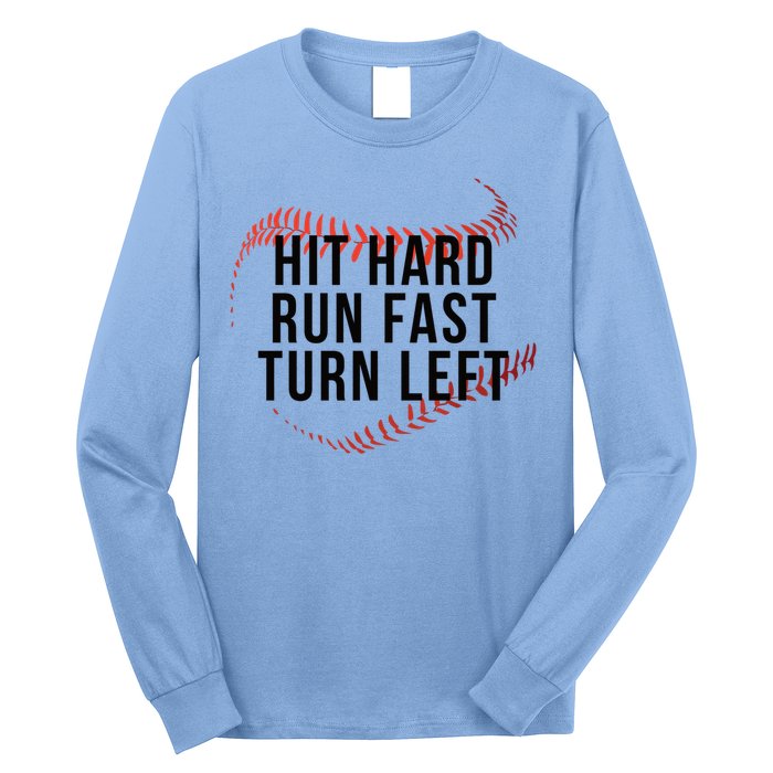 Hit Hard Run Fast Turn Left Baseball Seams Funny Gift Long Sleeve Shirt