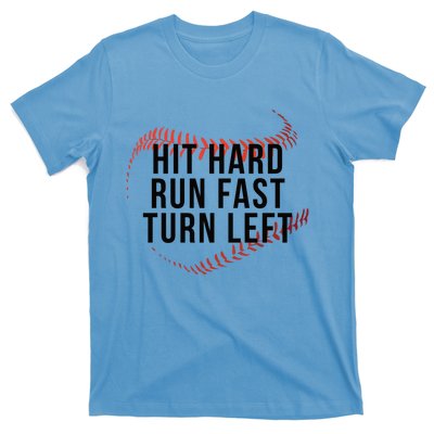 Hit Hard Run Fast Turn Left Baseball Seams Funny Gift T-Shirt