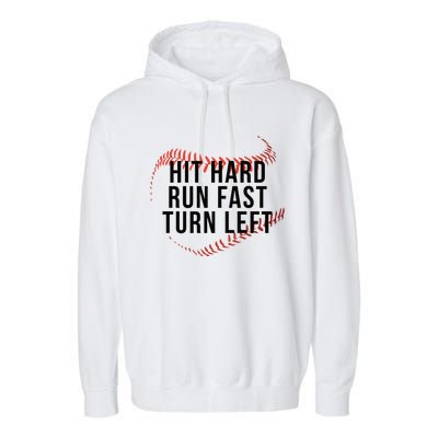 Hit Hard Run Fast Turn Left Baseball Seams Funny Gift Garment-Dyed Fleece Hoodie