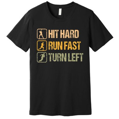 Hit Hard Run Fast Turn Left Design Baseball Lover Premium T-Shirt