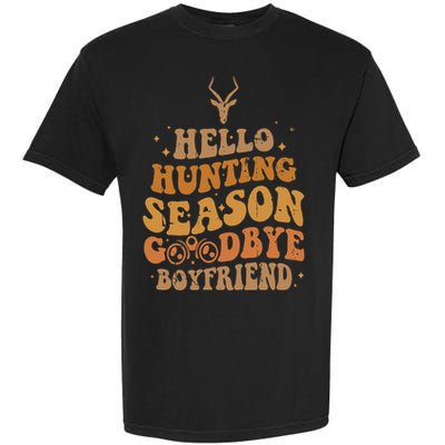 Hello Hunting Season Goodbye Boyfriend Garment-Dyed Heavyweight T-Shirt