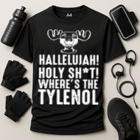 Hallelujah Holy Shit Wheres The Tylenol Cooling Performance Crew T-Shirt