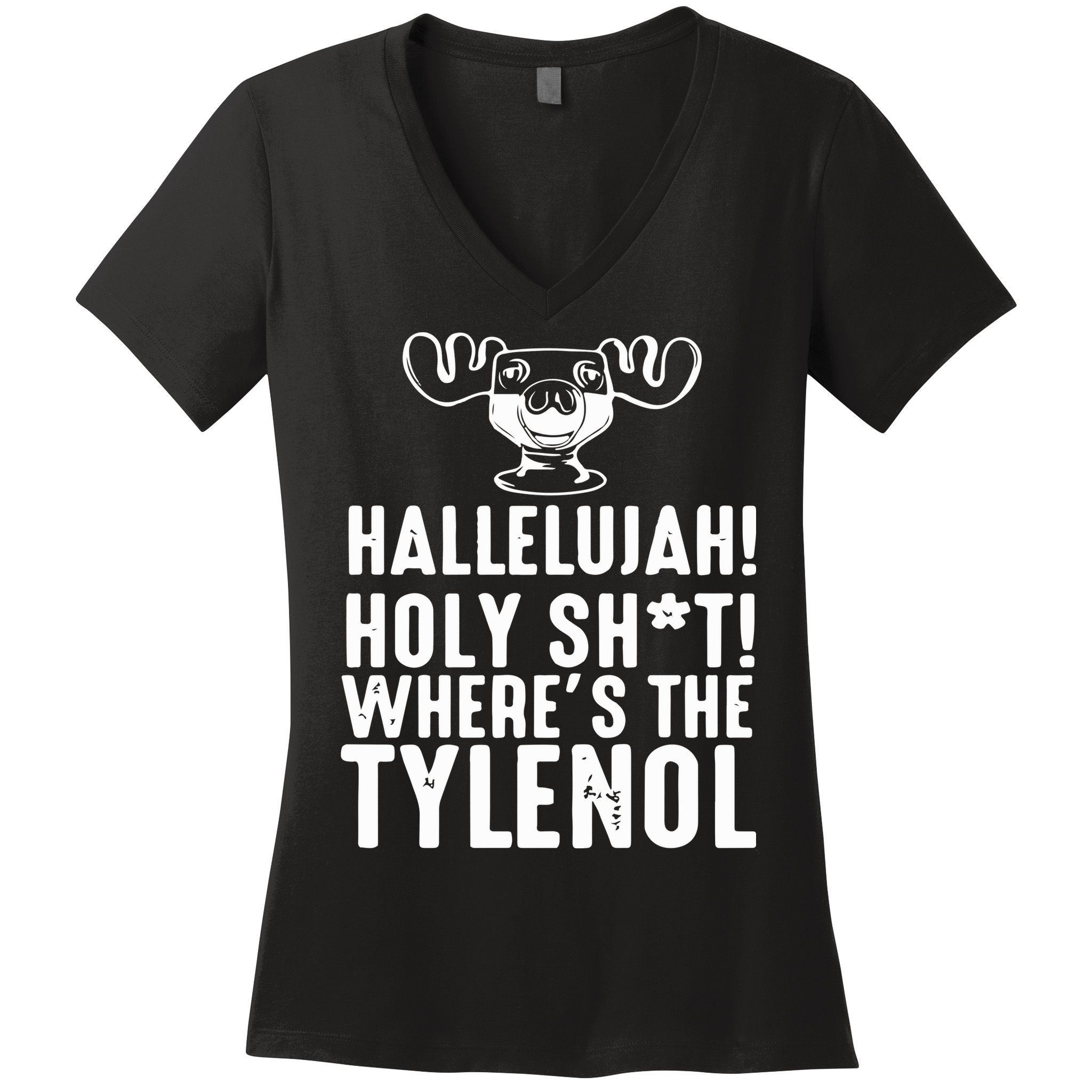 Hallelujah Holy Shit Wheres The Tylenol Women's V-Neck T-Shirt