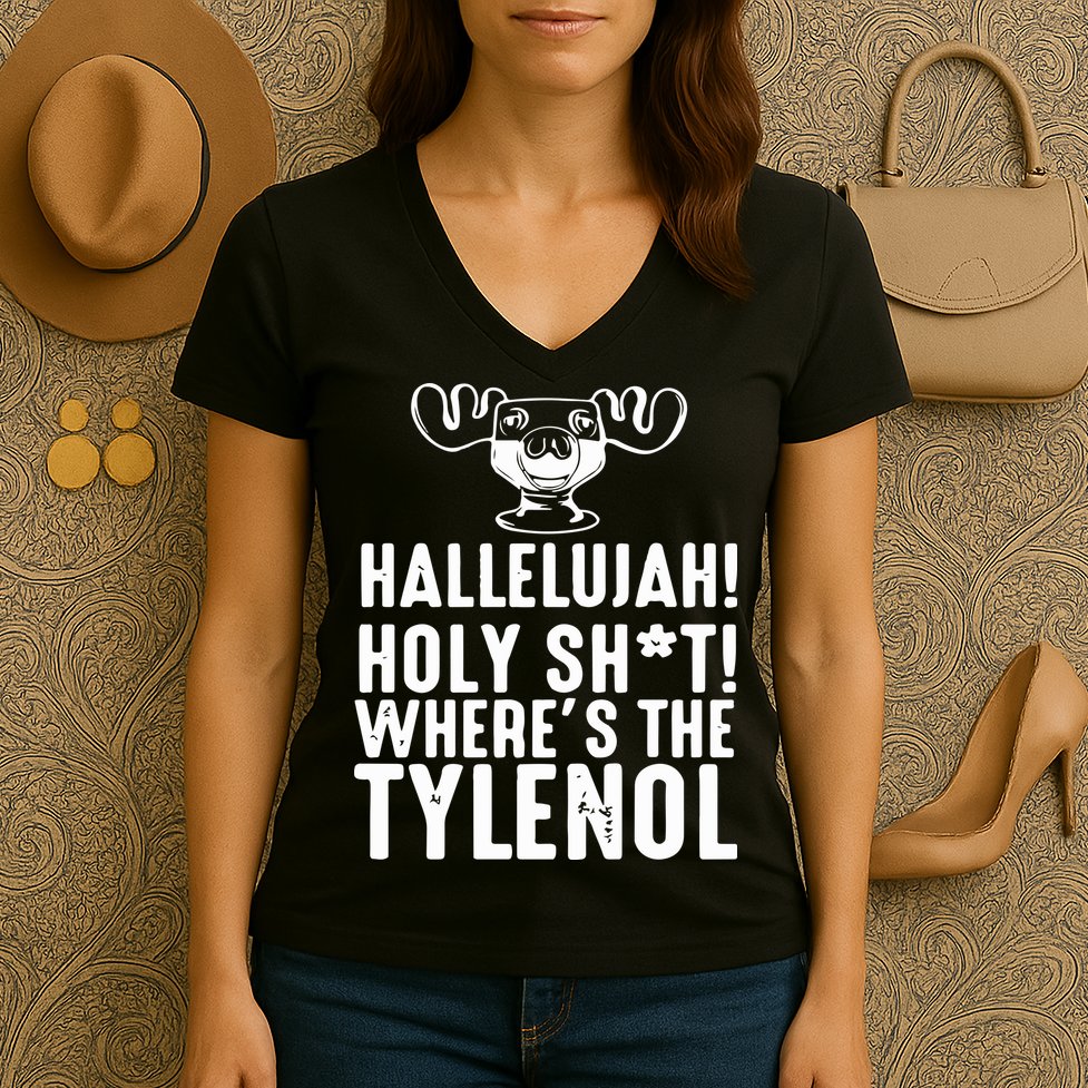 Hallelujah Holy Shit Wheres The Tylenol Women's V-Neck T-Shirt