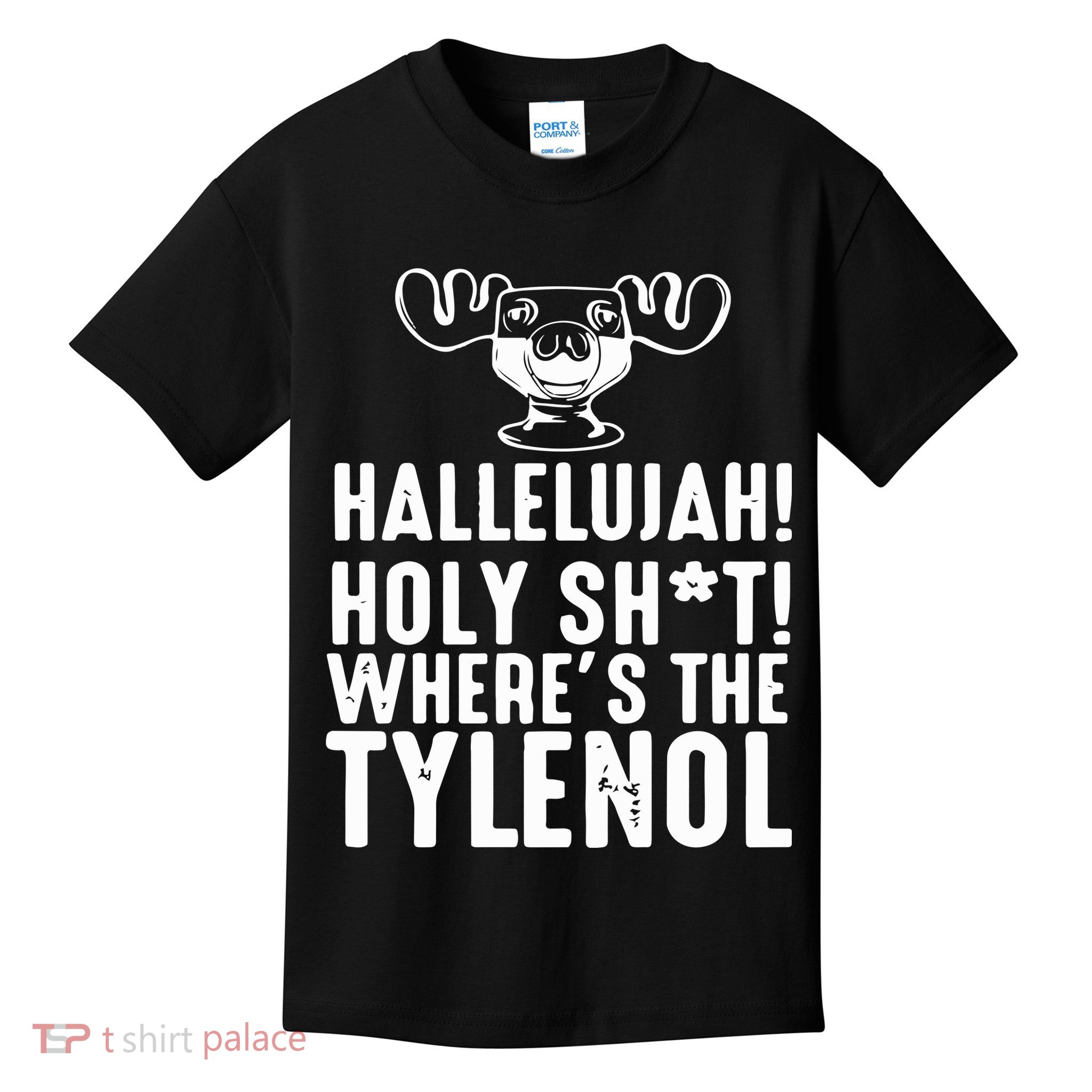 Hallelujah Holy Shit Wheres The Tylenol Kids T-Shirt