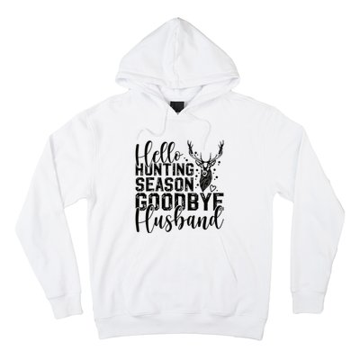 Hello Hunting Season Goodbye Husband Deer Hunting Season Hoodie