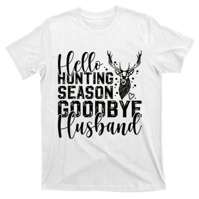 Hello Hunting Season Goodbye Husband Deer Hunting Season T-Shirt