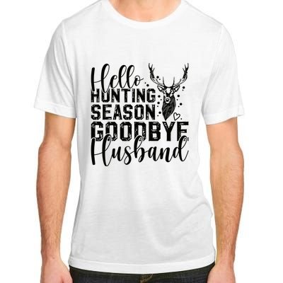 Hello Hunting Season Goodbye Husband Deer Hunting Season Adult ChromaSoft Performance T-Shirt