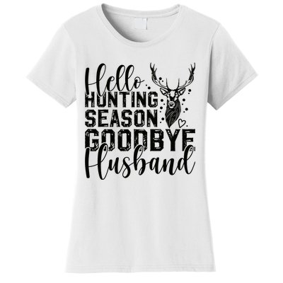 Hello Hunting Season Goodbye Husband Deer Hunting Season Women's T-Shirt