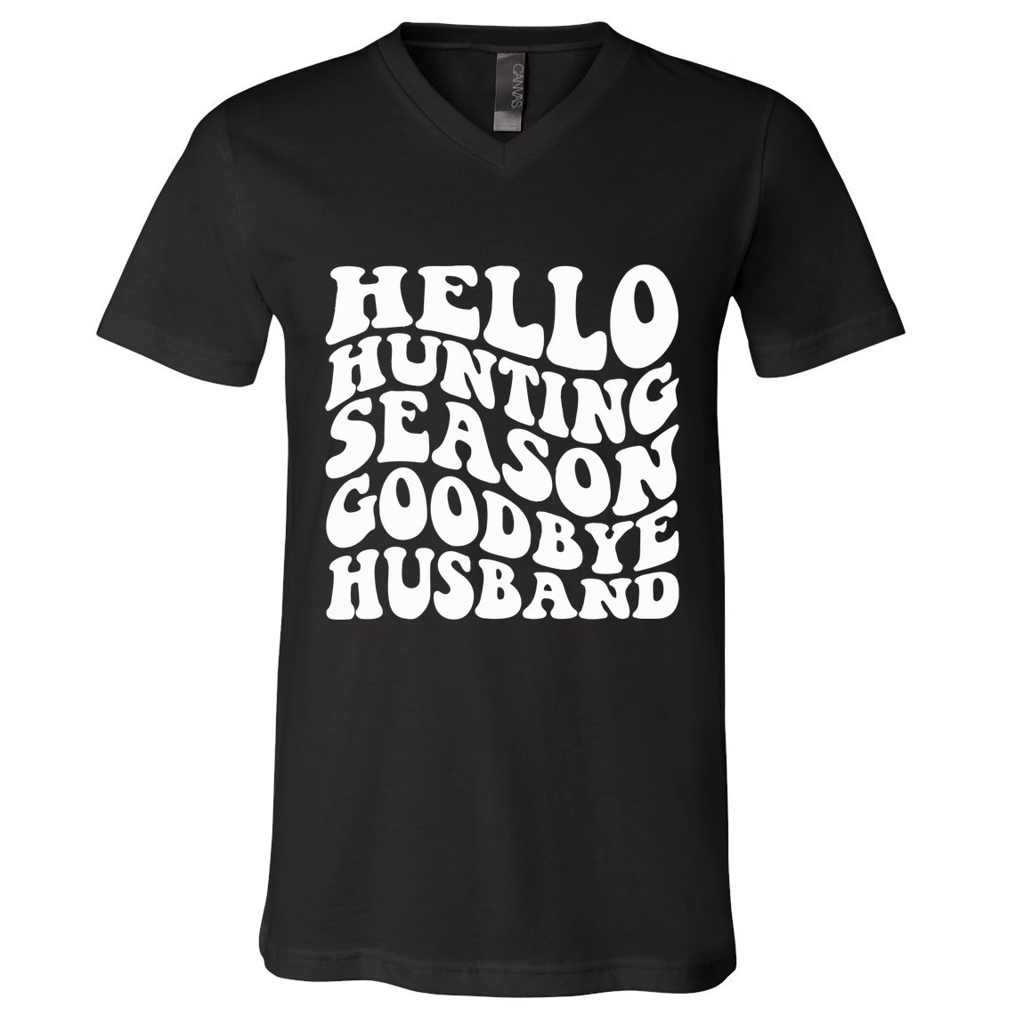 Hello Hunting Season Goodbye Husband V-Neck T-Shirt
