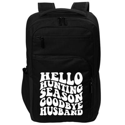 Hello Hunting Season Goodbye Husband Impact Tech Backpack