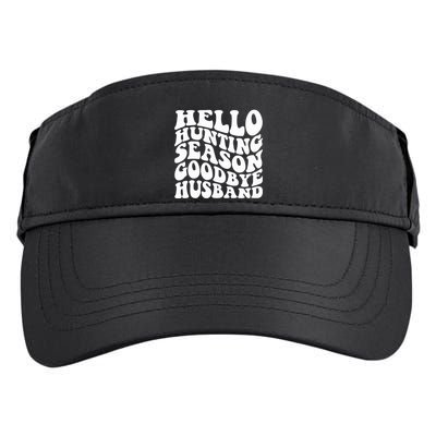Hello Hunting Season Goodbye Husband Adult Drive Performance Visor