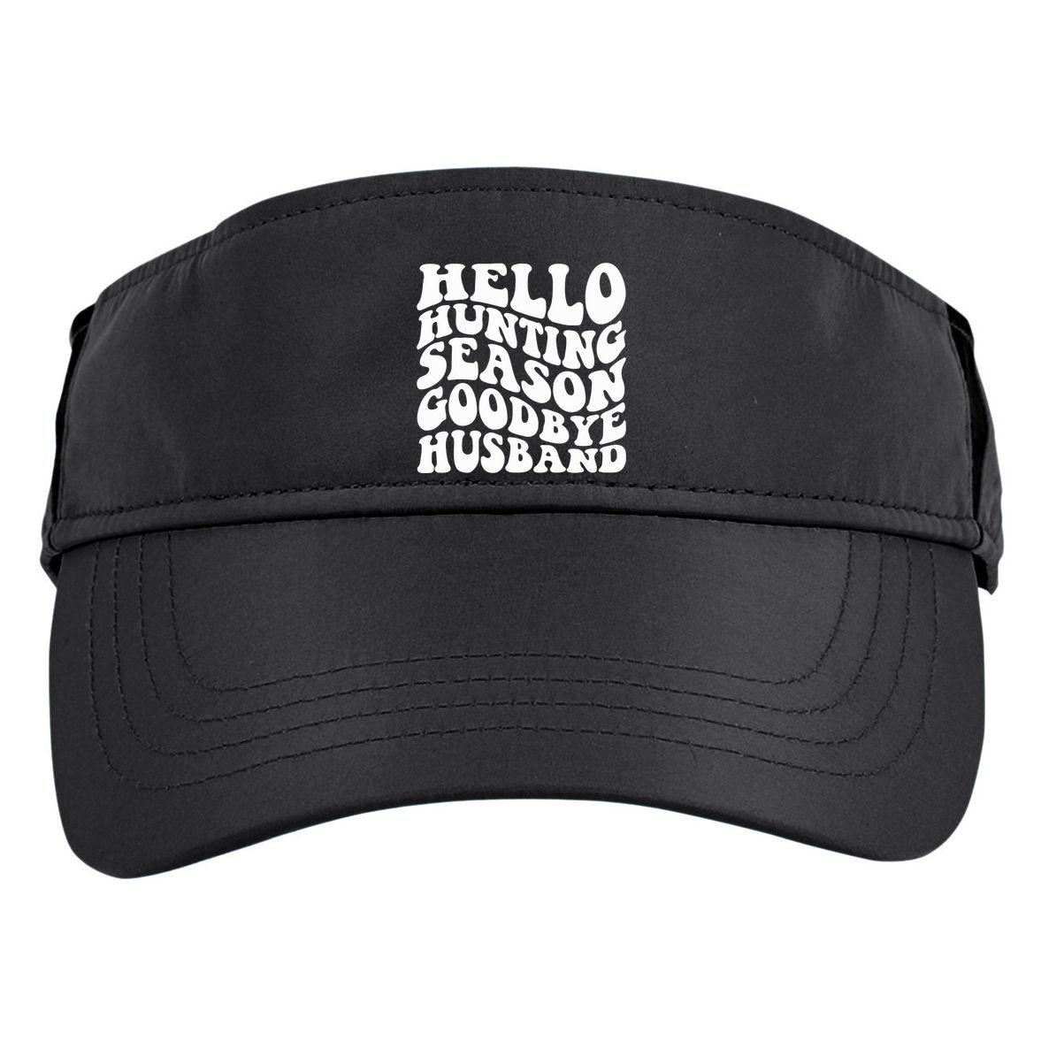 Hello Hunting Season Goodbye Husband Adult Drive Performance Visor