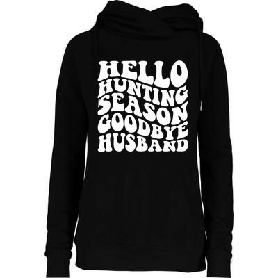 Hello Hunting Season Goodbye Husband Womens Funnel Neck Pullover Hood