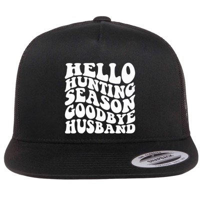 Hello Hunting Season Goodbye Husband Flatbill Hat