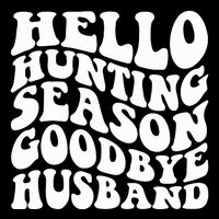 Hello Hunting Season Goodbye Husband Cooling Performance Long Sleeve Crew