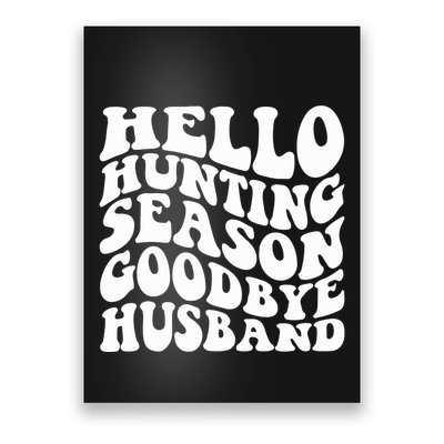 Hello Hunting Season Goodbye Husband Poster