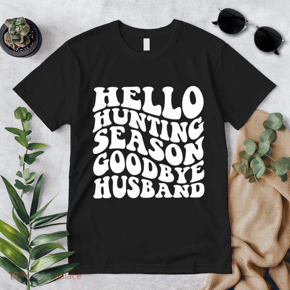 Hello Hunting Season Goodbye Husband Premium T-Shirt