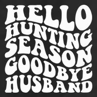 Hello Hunting Season Goodbye Husband 25L Jumbo Tote