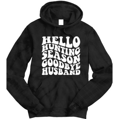 Hello Hunting Season Goodbye Husband Tie Dye Hoodie