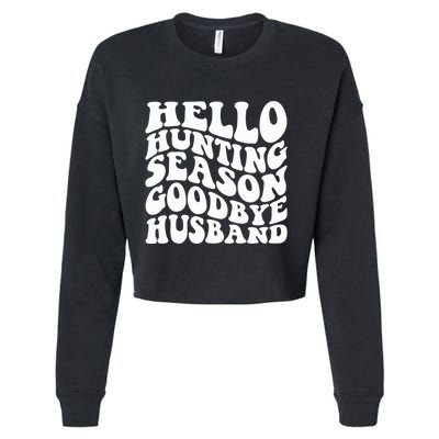 Hello Hunting Season Goodbye Husband Cropped Pullover Crew