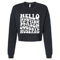 Hello Hunting Season Goodbye Husband Cropped Pullover Crew