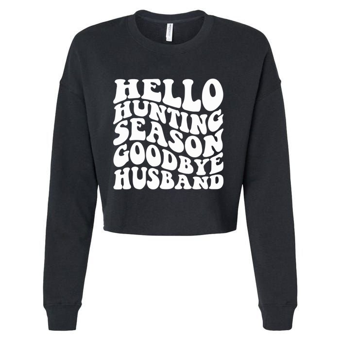 Hello Hunting Season Goodbye Husband Cropped Pullover Crew
