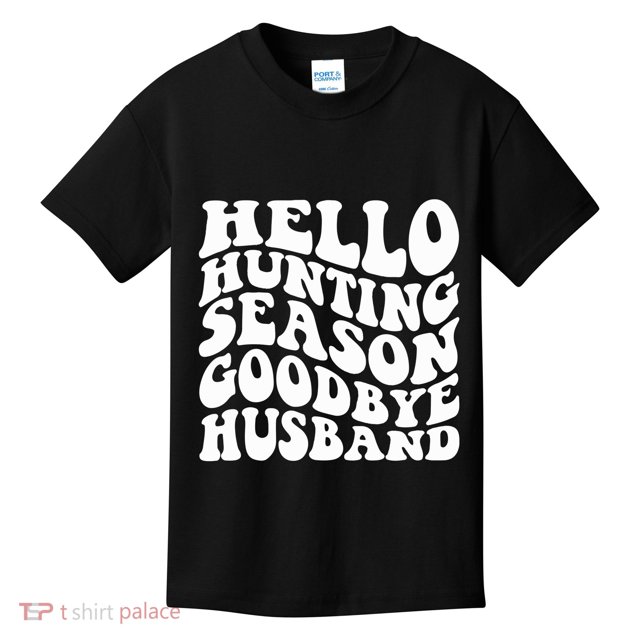 Hello Hunting Season Goodbye Husband Kids T-Shirt