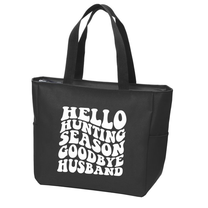 Hello Hunting Season Goodbye Husband Zip Tote Bag